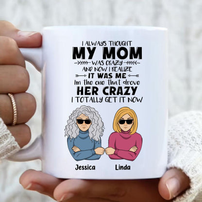 Personalized Coffee Mug - Mother's Day Gift Idea From Daughter/Son - I Always Thought My Mom Was Crazy