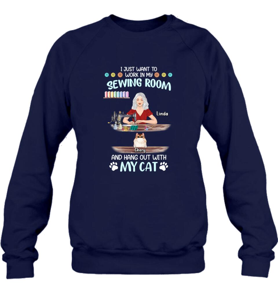 Personalized Cat Mom Sewing Shirt/Hoodie - Gift Idea For Cat and Sewing Lovers/Mother's Day - Up to 6 Cats - I Just Want To Work In My Sewing Room And Hang Out With My Cat