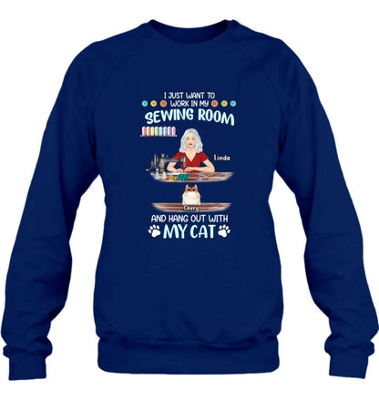 Personalized Cat Mom Sewing Shirt/Hoodie - Gift Idea For Cat and Sewing Lovers/Mother's Day - Up to 6 Cats - I Just Want To Work In My Sewing Room And Hang Out With My Cat
