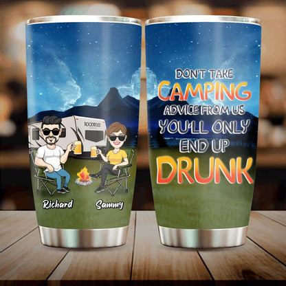 Personalized Camping Friends Tumbler - Up to 7 Friends - Gift Idea For Friends/Camping Lovers - Don't Take Camping Advice From Us You'll Only End Up Drunk