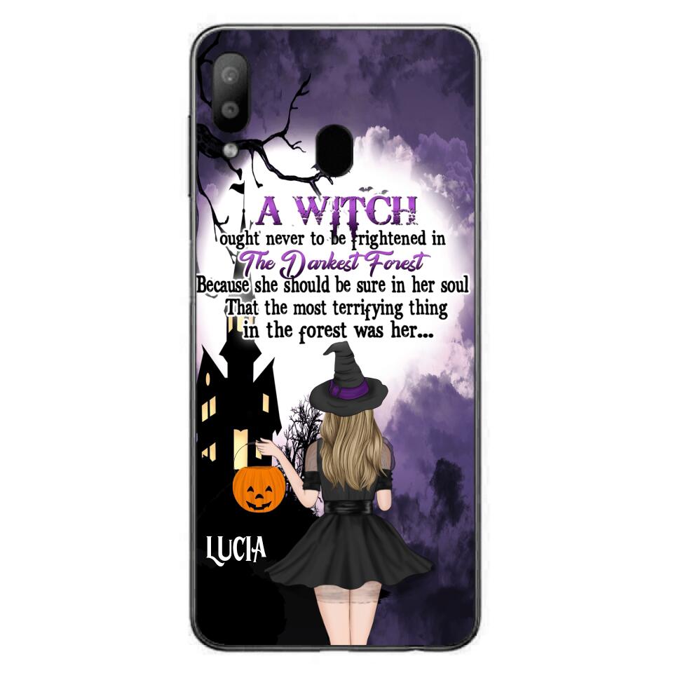 Custom Personalized Witch Phone Case - Gift Idea For Halloween - A Witch Ought Never To Be Frightened In The Darkest Forest - Case for iPhone & Samsung
