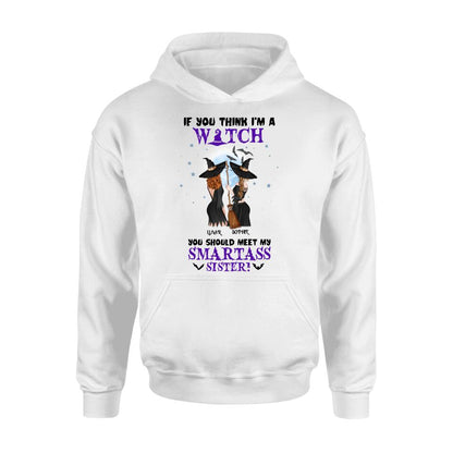 Custom Personalized Sisters Witches Shirt/ Hoodie - Upto 4 Girls - Halloween Gift Idea For Friends/Sisters - If You Think I'm A Witch