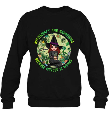 Personalized Witchcraft And Gardening Shirt/Hoodie - Gift Idea For Halloween - Witchcraft And Gardening Because Murder Is Wrong