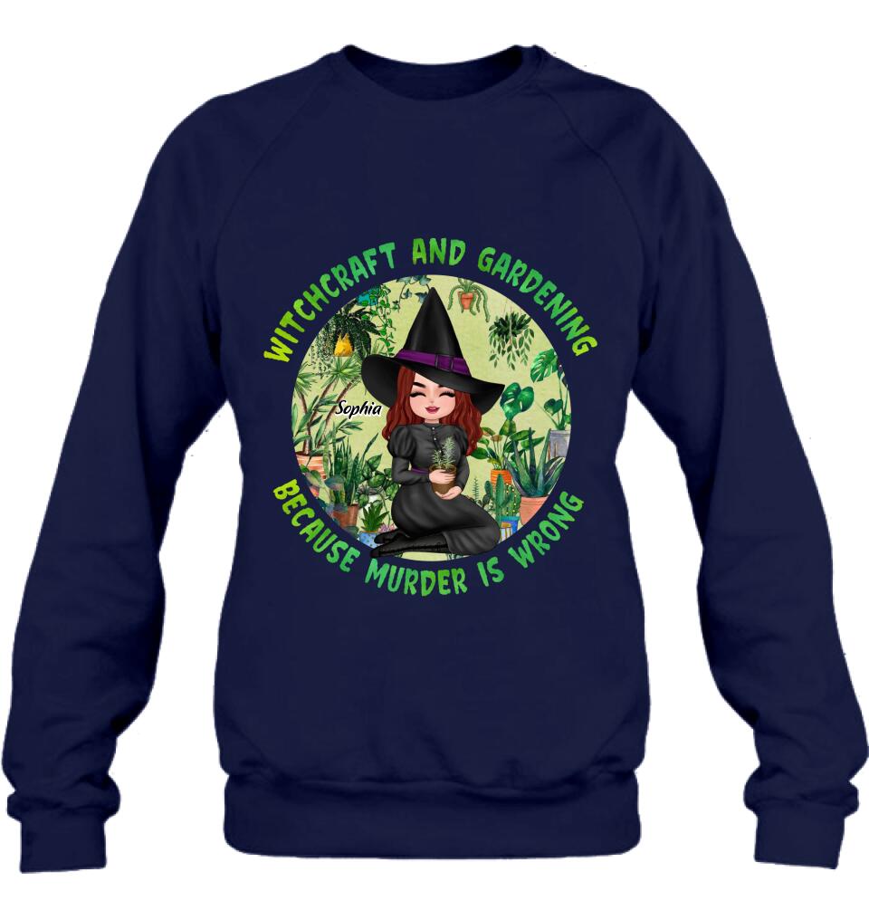 Personalized Witchcraft And Gardening Shirt/Hoodie - Gift Idea For Halloween - Witchcraft And Gardening Because Murder Is Wrong