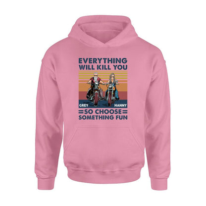 Personalized Bike Couple Shirt/ Hoodie - Gift Idea For Biker/ Couple - Everything Will Kill You So Choose Something Fun