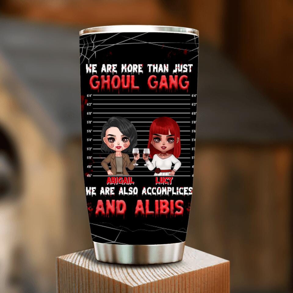 Personalized Ghoul Gang Tumbler - Up to 5 People - Halloween Gift Idea For Friends - We Are More Than Just Ghoul Gang