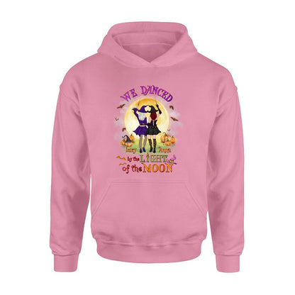 Personalized Witches Shirt/Hoodie - Gift Idea For Halloween/Friends with up to 4 Witches - We Danced By The Light Of The Moon