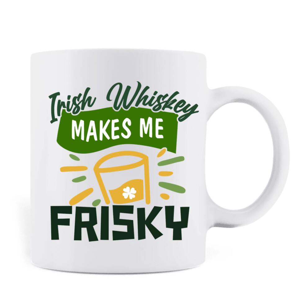 Personalized Man St Patrick's Day Coffee Mug - Gift Idea For St Patrick's Day - Irish Whiskey Makes Me Frisky