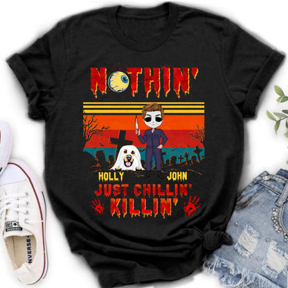 Personalized Horror Movie T-Shirt/Long Sleeve/Sweatshirt/Hoodie - Halloween Gift For Dog Lover/Cat Lover/Horror Movie Lover - Up to 4 Dogs/Cats - Nothin', Just chillin', Killin'