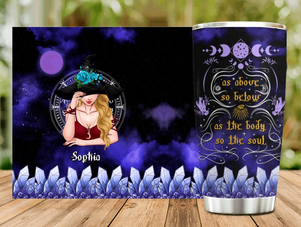 Personalized Witch Tumbler - Gift Idea For Halloween/Wicca Decor/Pagan Decor - As Above So Below As The Body So The Soul