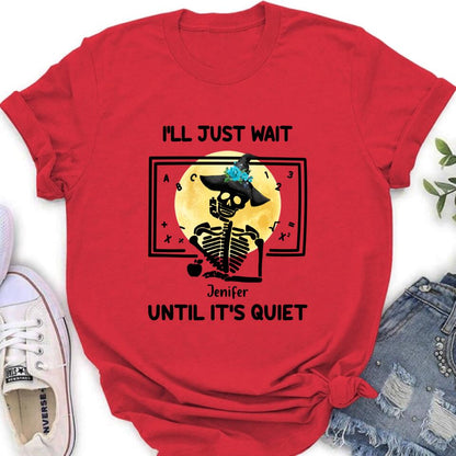 Personalized Halloween Teacher Shirt/Hoodie - Gift Idea For Halloween - I'll Just Wait Until It's Quiet