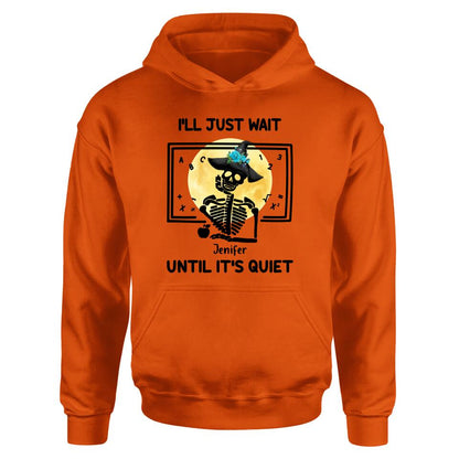 Personalized Halloween Teacher Shirt/Hoodie - Gift Idea For Halloween - I'll Just Wait Until It's Quiet