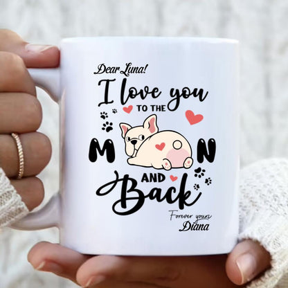 Personalized Dog Butt Coffee Mug - I Love You To The Moon And Back - Gift Idea For Dog Lover