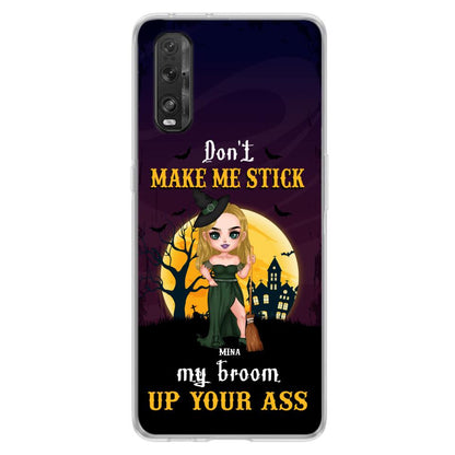 Custom Personalized Witch Phone Case - Gift Idea For Halloween/ Friends/ Sisters - Don't Make Me Stick My Broom Up Your Ass - Case For Xiaomi, Oppo And Huawei