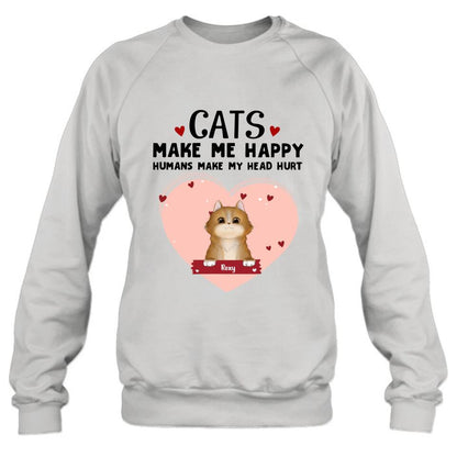 Personalized Cat Shirt/Pullover Hoodie - Up to 9 Cats - Gift Idea For Cat Lover - Cats Make Me Happy Humans Make My Head Hurt