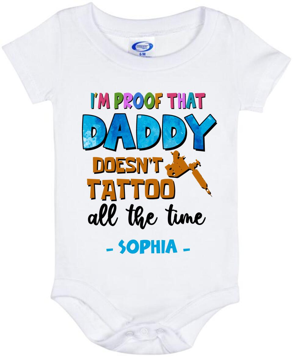 Personalized Daddy Baby Onesie - Gift Idea For Father's Day - I'm Proof That Daddy Doesn't Tattoo All The Time