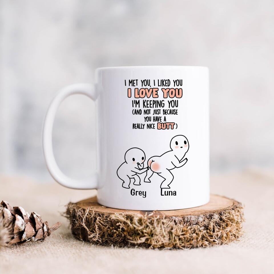 Personalized Butt Saying Coffee Mug - Gift Idea For Him/Her - I Met You, I Liked You, I Love You