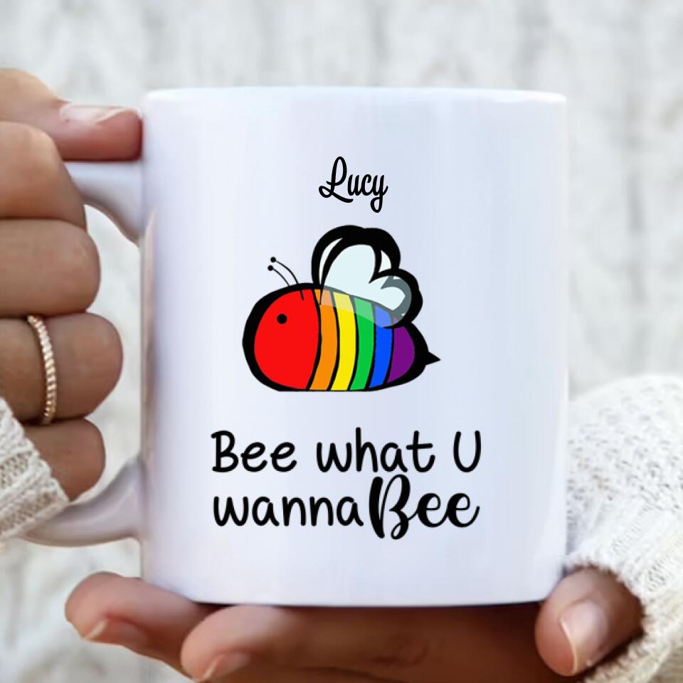 Personalized Bee Mug - Best Gift For LGBT - Bee What U Wanna Bee - DBHOL1