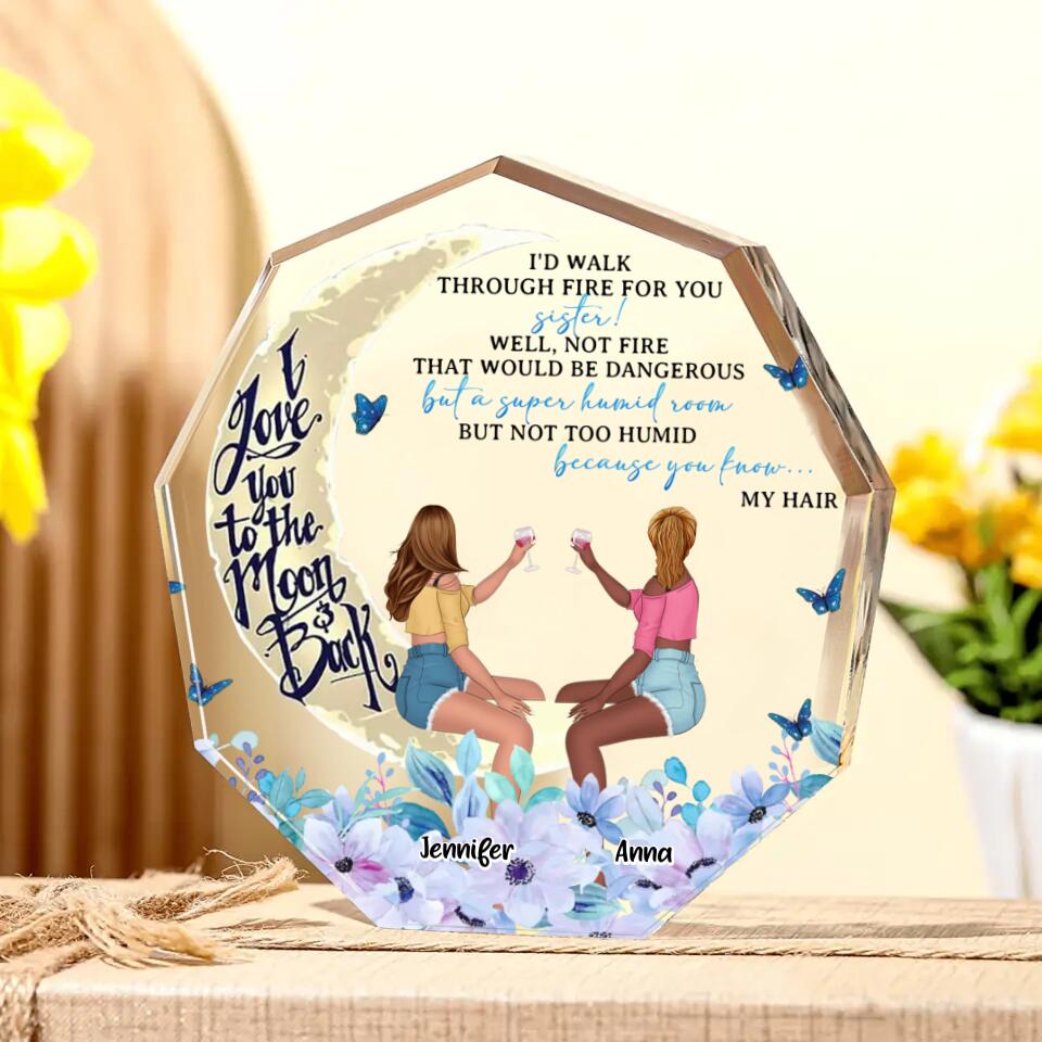 Personalized Sisters Acrylic Plaque - Gift Idea For Friends/Sisters/Besties - I'd Walk Through For You