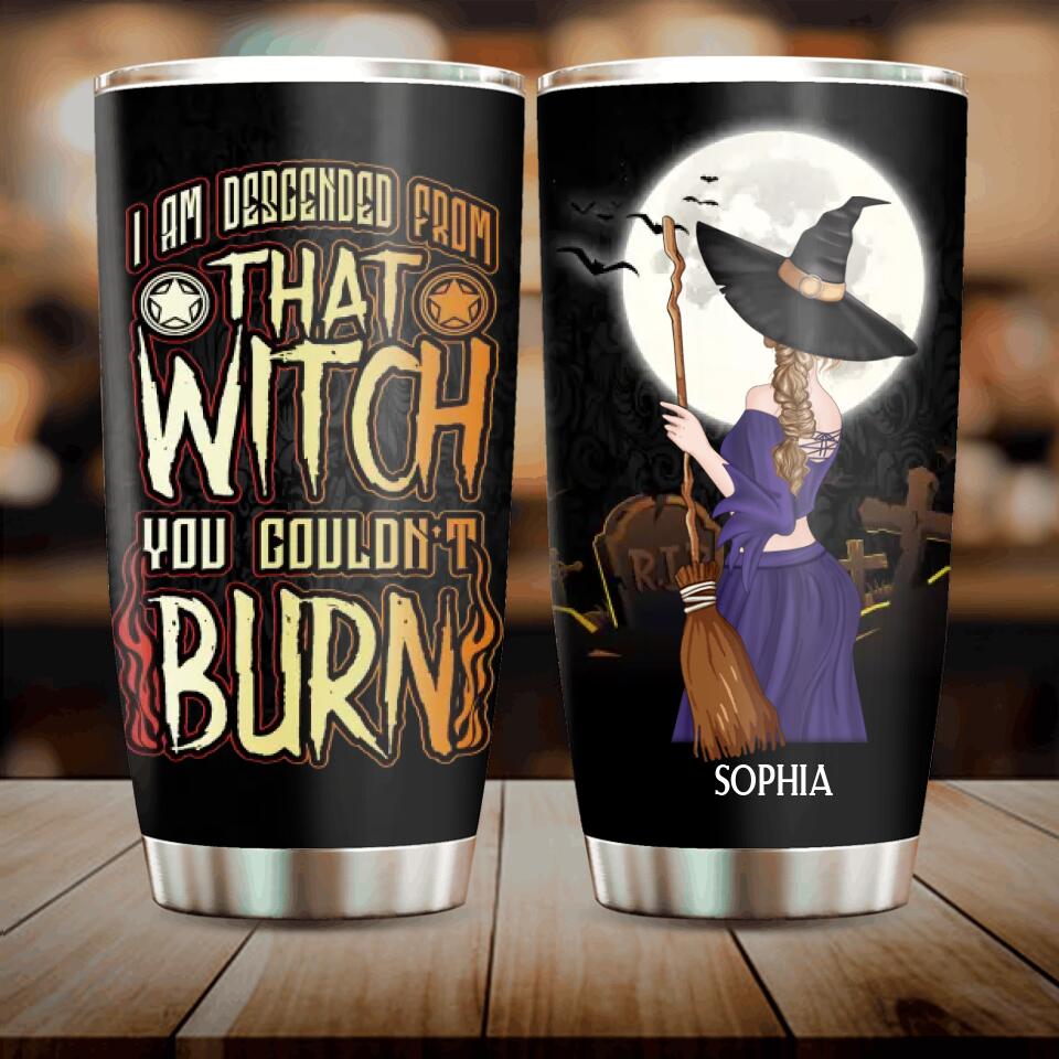 Personalized Witch Tumbler - Halloween Gift Idea - I Am Descended From That Witch You Couldn't Burn