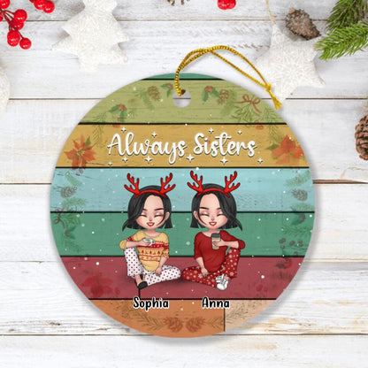 Personalized Christmas Circle Ornament - Up To 4 People - Gift Idea For Christmas/Sisters/Brothers - Always Sisters