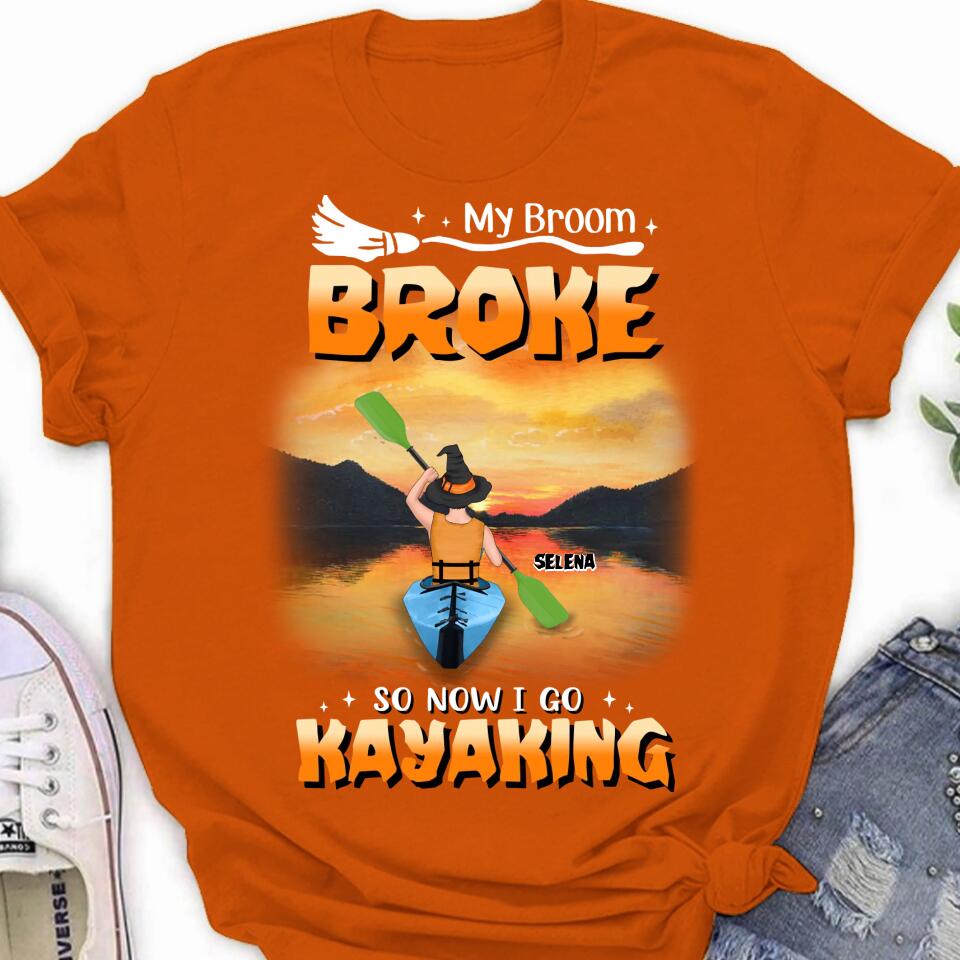 Personalized Go Kayaking T-shirt/Long Sleeve/Sweatshirt/Hoodie - My Broom Broke So Now I Go Kayaking - Funny Halloween Gift For Kayak Lovers