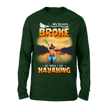 Personalized Go Kayaking T-shirt/Long Sleeve/Sweatshirt/Hoodie - My Broom Broke So Now I Go Kayaking - Funny Halloween Gift For Kayak Lovers