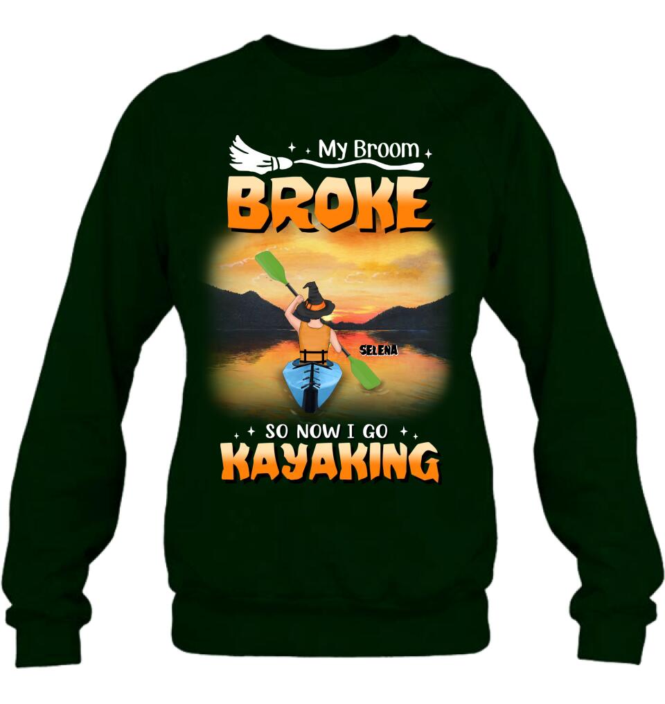 Personalized Go Kayaking T-shirt/Long Sleeve/Sweatshirt/Hoodie - My Broom Broke So Now I Go Kayaking - Funny Halloween Gift For Kayak Lovers