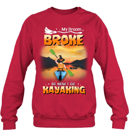Personalized Go Kayaking T-shirt/Long Sleeve/Sweatshirt/Hoodie - My Broom Broke So Now I Go Kayaking - Funny Halloween Gift For Kayak Lovers