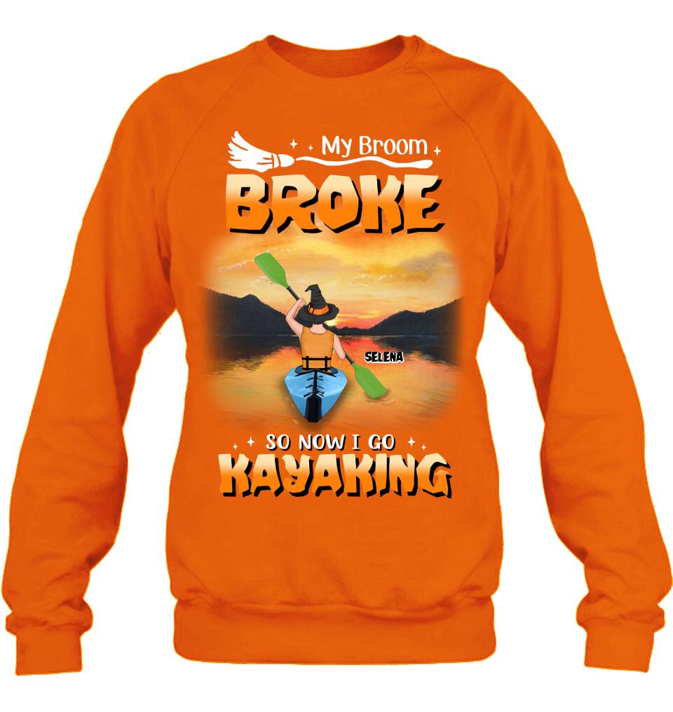 Personalized Go Kayaking T-shirt/Long Sleeve/Sweatshirt/Hoodie - My Broom Broke So Now I Go Kayaking - Funny Halloween Gift For Kayak Lovers