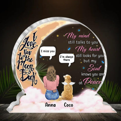 Personalized Pet Mom/Dad Moon Acrylic Plaque - Memorial Gift Idea For Pet Owner with up to 3 Pets - My Mind Still Talks To You