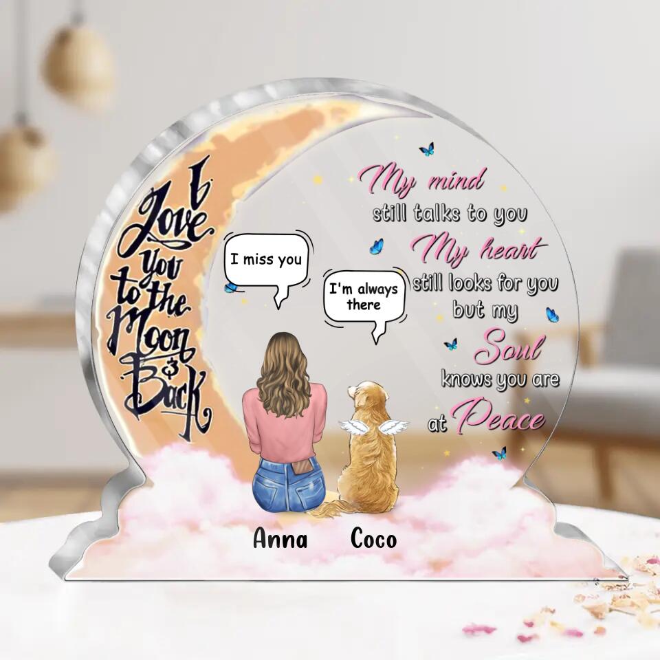 Personalized Pet Mom/Dad Moon Acrylic Plaque - Memorial Gift Idea For Pet Owner with up to 3 Pets - My Mind Still Talks To You