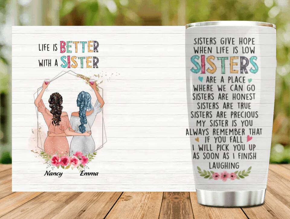 Personalized Sisters Tumbler - Gift Idea For Sisters/Birthday - Life Is Better With Sisters