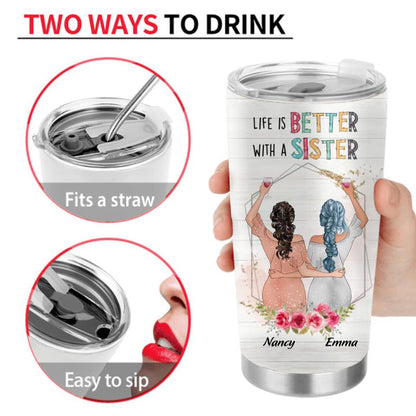 Personalized Sisters Tumbler - Gift Idea For Sisters/Birthday - Life Is Better With Sisters