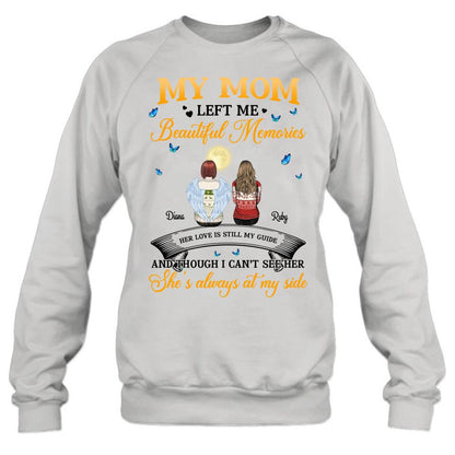 Custom Personalized Memorial T-shirt/ Long Sleeve/ Sweatshirt/ Hoodie - Memorial Gift Idea For Loss Mom/Dad - My Mom Left Me Beautiful Memories