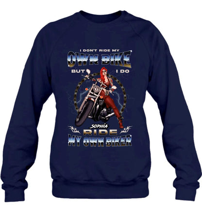 Personalized Biker Girl T-shirt/Hoodie - Gift Idea For Biker Lovers - I Don't Ride My Own Bike But I Do Ride My Own Biker