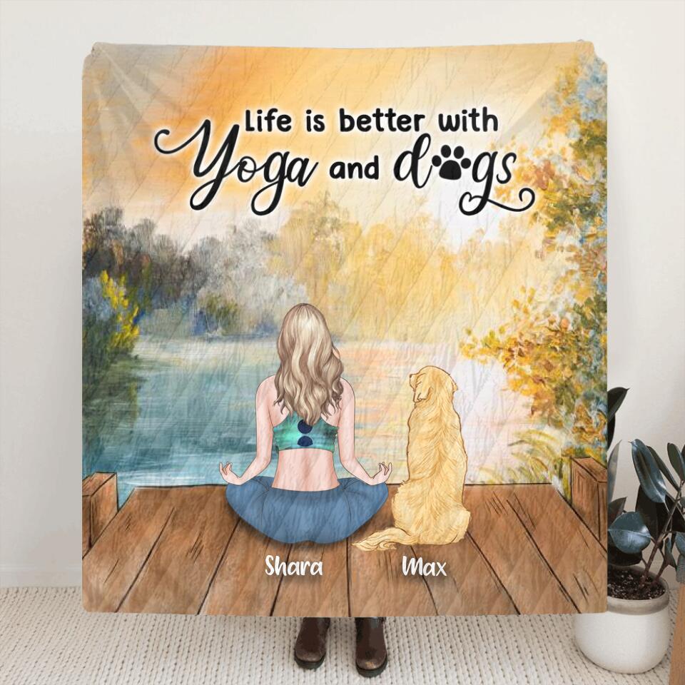 Personalized Yoga Dog Mom Quilt/Fleece Blanket/Pillow Cover - Woman With Up to 4 Dogs - Gift For Dog Lover - Life Is Better With Yoga And Dogs
