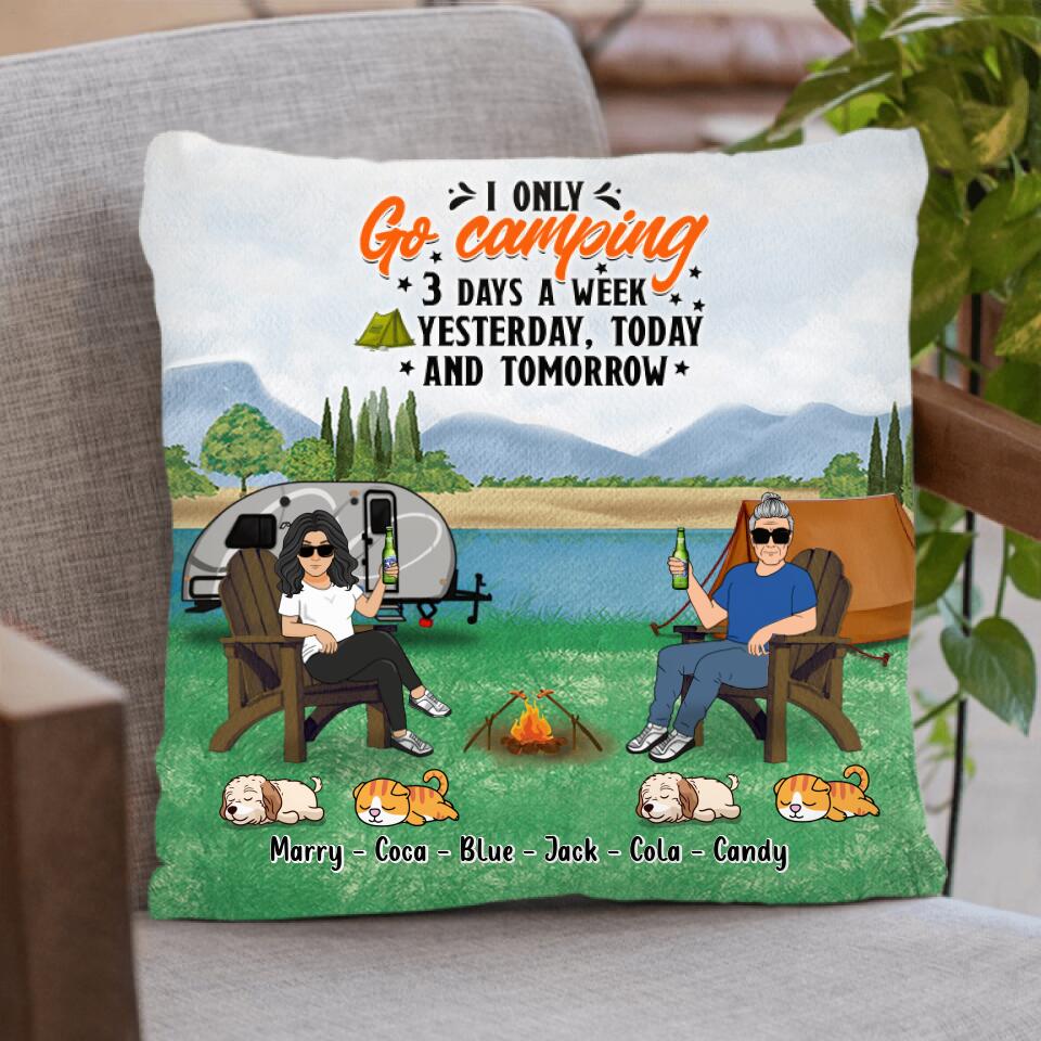 Personalized Camping Pillow Cover - Gift For Camping Lovers/Pet Lovers - I Only Go Camping 3 Days A Week Yesterday, Today and Tomorrow
