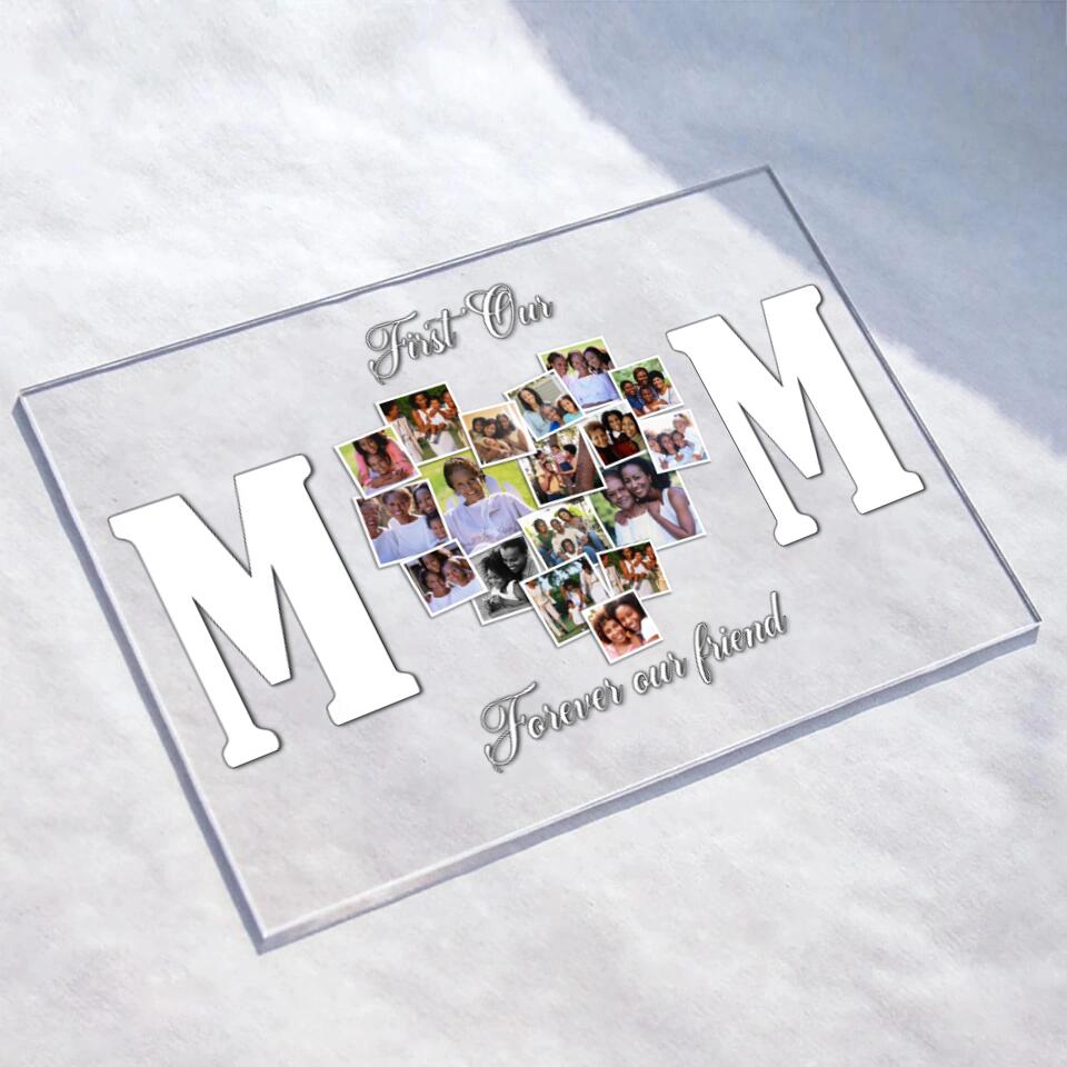 Personalized Mom Photo Acrylic Plaque - Gift Idea For Mother's Day/Mom - First Our Mom Forever Our Friend
