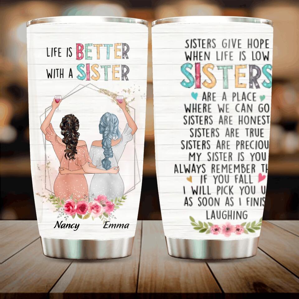 Personalized Sisters Tumbler - Gift Idea For Sisters/Birthday - Life Is Better With Sisters