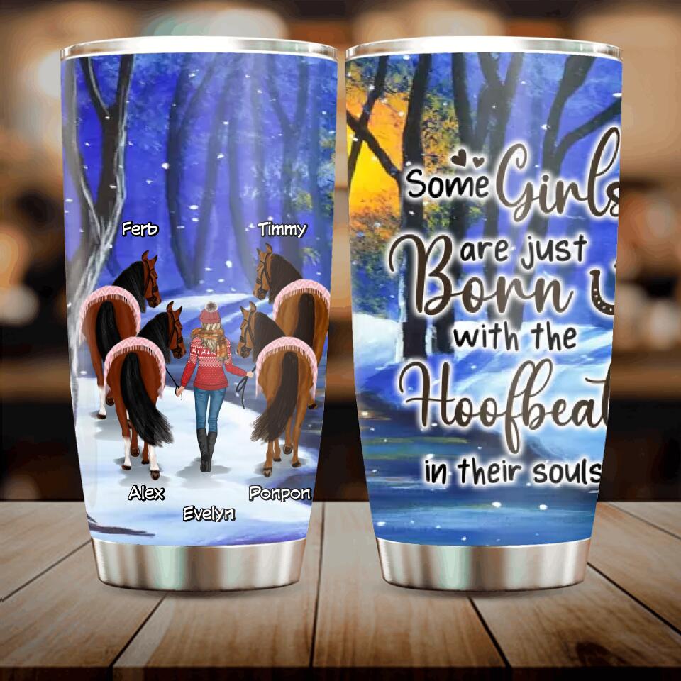 Personalized Horse Girl Tumbler - Gift Idea For Horse Owner with up to 4 Horses - Some Girls Are Just Born With The Hoofbeat In Their Souls