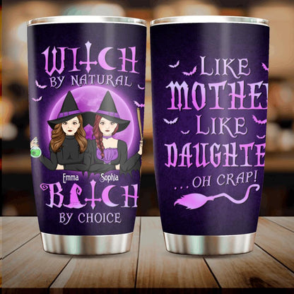 Personalized Mother & Daughter Witches Tumbler - Halloween Gift For Mother & Daughter - Witch By Natural Bitch By Choice
