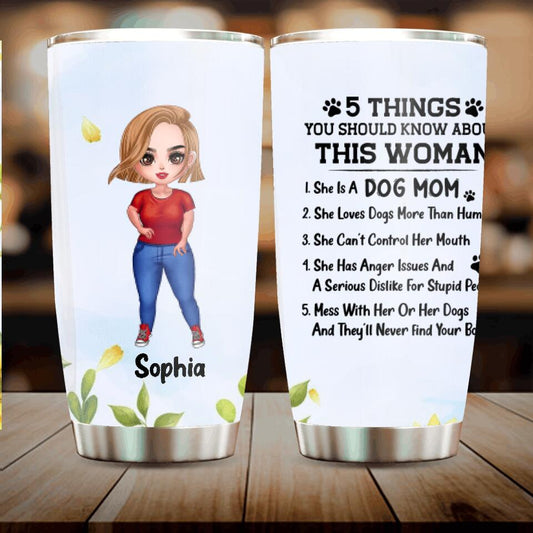 Personalized Dog Mom Tumbler - Mother's Day Gift Idea For Dog Lovers - 5 Things You Should Know About This Woman