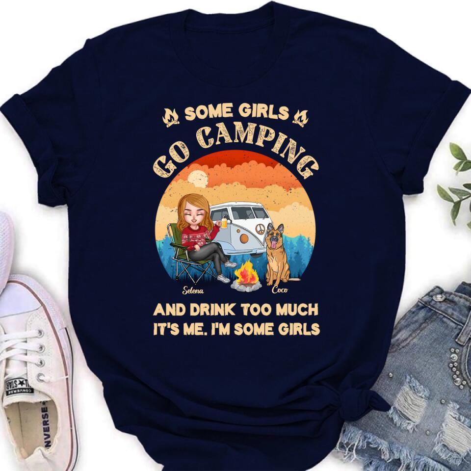 Personalized Camping Shirt/Hoodie - Gift Idea For Camping Lover/Dog Mom with up to 4 Dogs - Some Girls Go Camping and Drinks Too Much. It's Me. I'm Some Girls