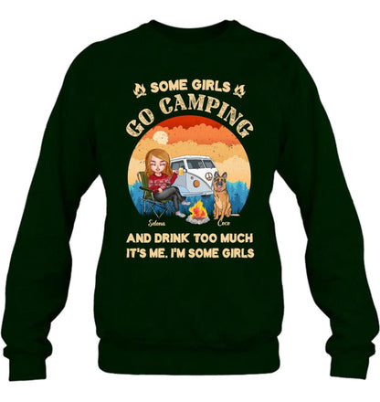 Personalized Camping Shirt/Hoodie - Gift Idea For Camping Lover/Dog Mom with up to 4 Dogs - Some Girls Go Camping and Drinks Too Much. It's Me. I'm Some Girls