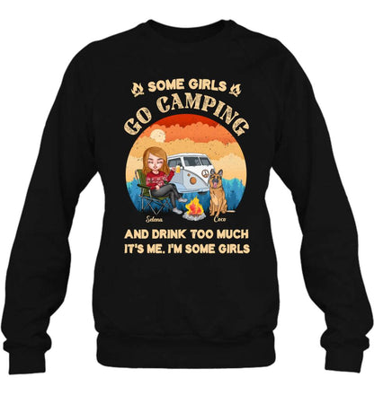 Personalized Camping Shirt/Hoodie - Gift Idea For Camping Lover/Dog Mom with up to 4 Dogs - Some Girls Go Camping and Drinks Too Much. It's Me. I'm Some Girls