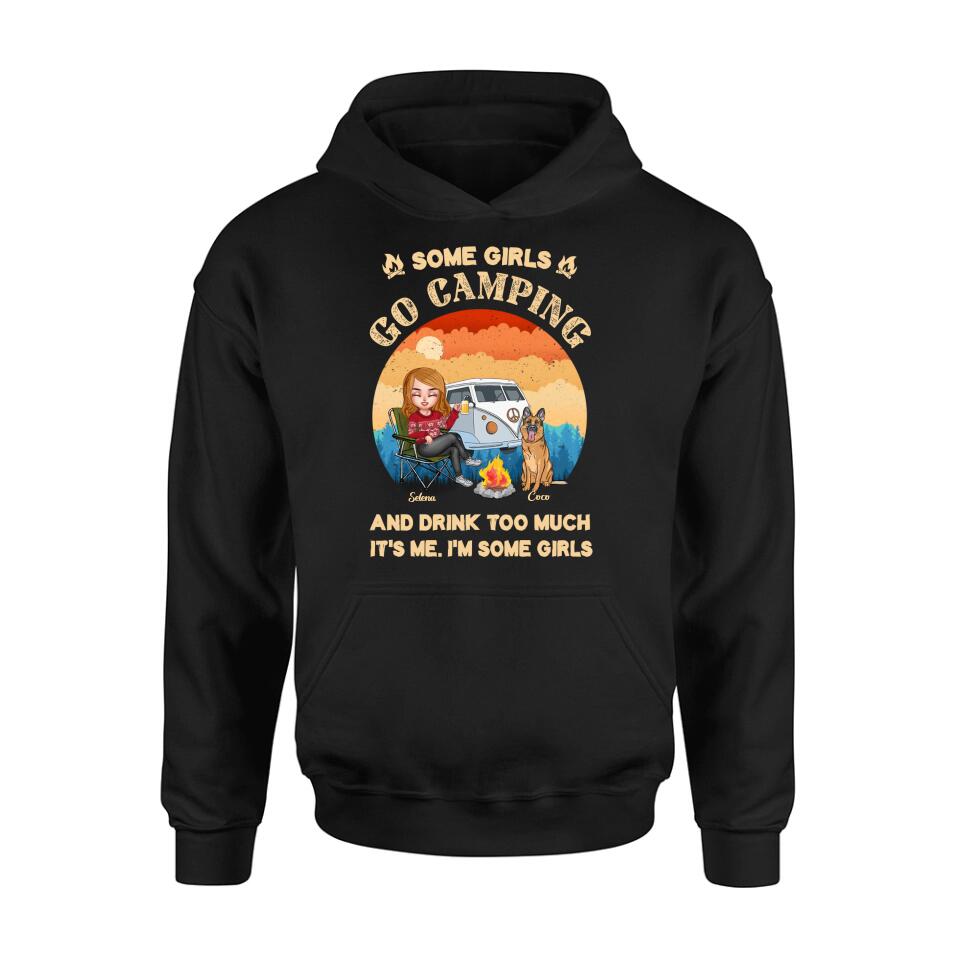 Personalized Camping Shirt/Hoodie - Gift Idea For Camping Lover/Dog Mom with up to 4 Dogs - Some Girls Go Camping and Drinks Too Much. It's Me. I'm Some Girls