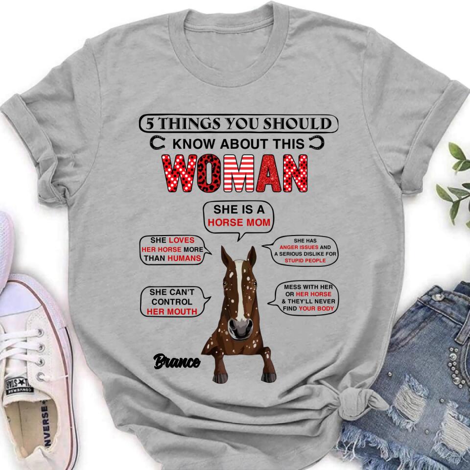 Personalized Horse Mom T-shirt/Long Sleeve/Sweatshirt/Hoodie - Christmas/Birthday Gift For Horse Mom/Horse Lover - 5 Things You Should Know About This Woman