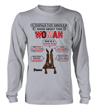 Personalized Horse Mom T-shirt/Long Sleeve/Sweatshirt/Hoodie - Christmas/Birthday Gift For Horse Mom/Horse Lover - 5 Things You Should Know About This Woman
