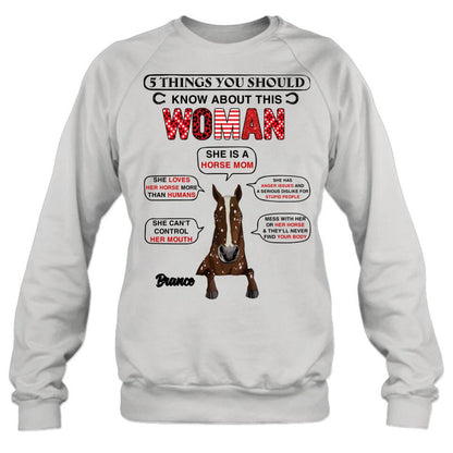 Personalized Horse Mom T-shirt/Long Sleeve/Sweatshirt/Hoodie - Christmas/Birthday Gift For Horse Mom/Horse Lover - 5 Things You Should Know About This Woman